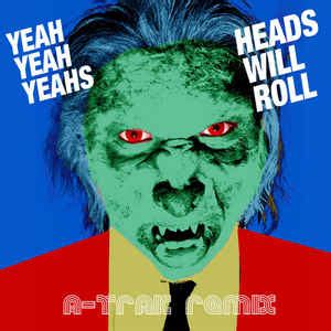 yeah yeah yeahs heads will roll